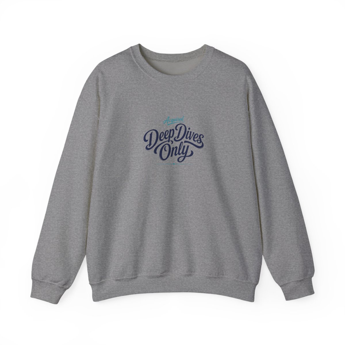 Acquired "Deep Dives Only" Crewneck