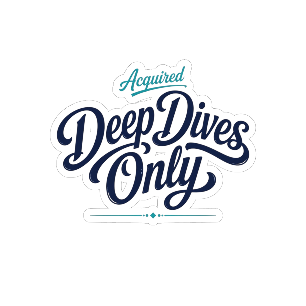 Acquired "Deep Dives Only" Sticker - alternate angle 2, merchandise