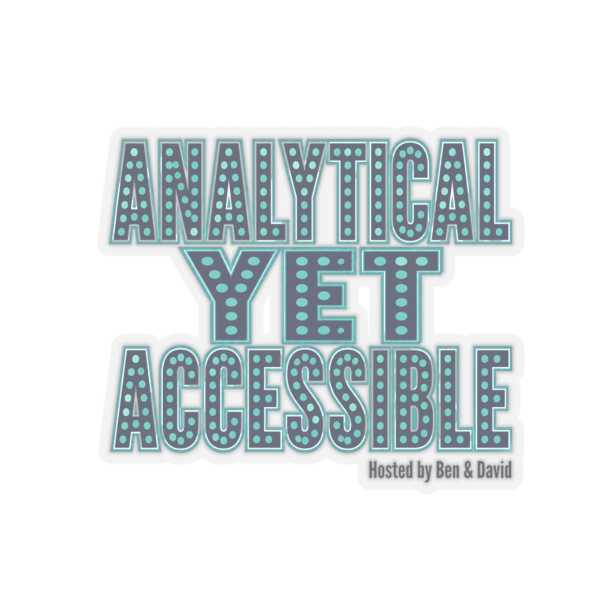 Acquired "Analytical Yet Accessible" Sticker