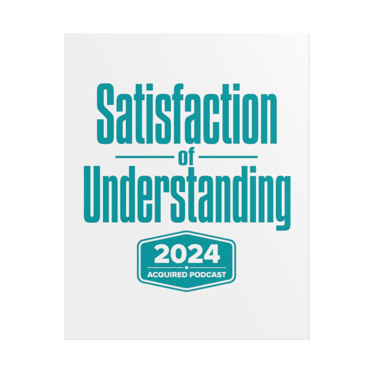 Acquired "Satisfaction of Understanding" Poster