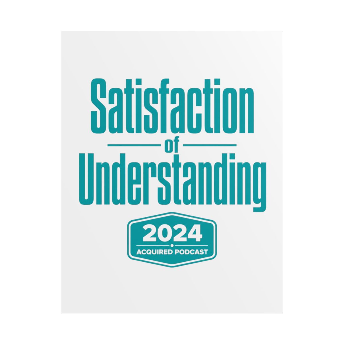 Acquired "Satisfaction of Understanding" Poster - alternate angle 1, merchandise
